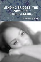Mending Bridges/ The Power of Forgiveness