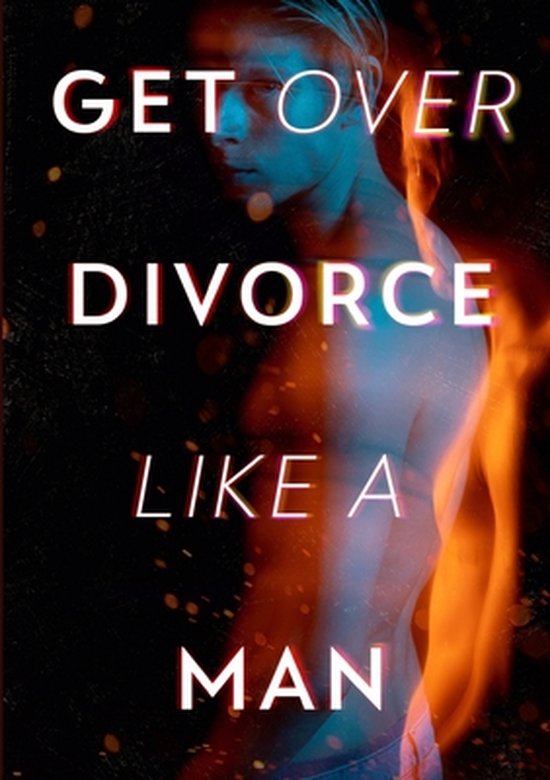 Get Over Divorce Like A Man - cover