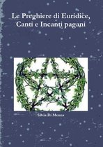 Le Preghiere di Euridice, Canti e Incanti pagani