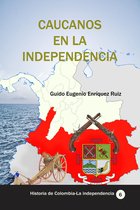 Historia de Colombia-La independencia 6 - Caucanos en la Independencia