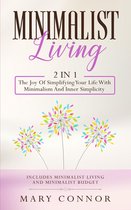 Declutter Your Life 6 - Minimalist Living: 2 in 1: The Joy Of Simplifying Your Life With Minimalism And Inner Simplicity: Includes Minimalist Living and Minimalist Budget