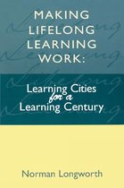 Making Lifelong Learning Work: Learning Cities for a Learning Century