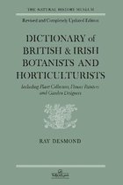 Dictionary Of British And Irish Botantists And Horticulturalists Including plant collectors, flower painters and garden designers