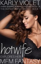 The Hotwife MFM Fantasy 1 - Hotwife Explores Her MFM Fantasy - A Wife Sharing Romance Fantasy Novella