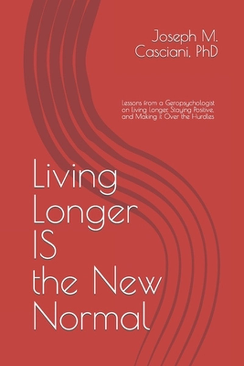 Living Longer IS the New Normal - Joseph M Casciani