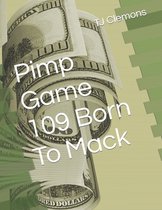 Pimp Game 109 Born To Mack