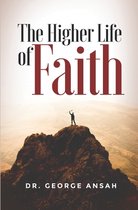 The Higher Life of Faith
