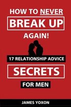 How To NEVER Break Up Again!