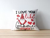 Valentijn Kussen met tekst: I love you like gnome other | Valentijn cadeau | Valentijn decoratie | Grappige Cadeaus | Geschenk | Sierkussen