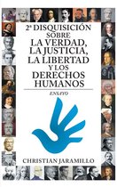 2ª Disquisición Sobre La Verdad, La Justicia, La Libertad Y Los Derechos Humanos