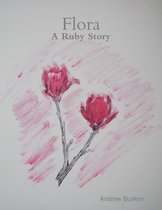 Flora: A Ruby Story