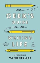 The Geek's Guide to the Writing Life