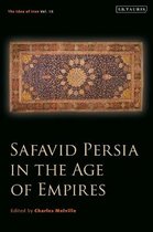Safavid Persia in the Age of Empires The Idea of Iran Vol 10