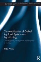 Routledge Studies in Governance and Change in the Global Era - Commodification of Global Agrifood Systems and Agro-Ecology