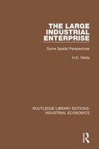 Routledge Library Editions: Industrial Economics - The Large Industrial Enterprise