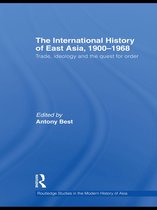 Routledge Studies in the Modern History of Asia - The International History of East Asia, 1900-1968