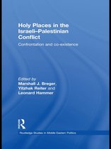 Routledge Studies in Middle Eastern Politics - Holy Places in the Israeli-Palestinian Conflict