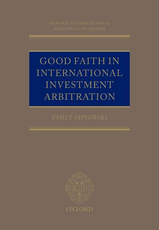 Oxford International Arbitration Series - Good Faith in Inte ... - cover