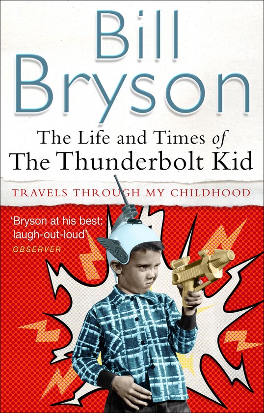 Boek "The Life and Times of The Thunderbolt Kid" van Bill Bryson. Jongen met helm en speelgoedgeweer voor rode, explosieve achtergrond.