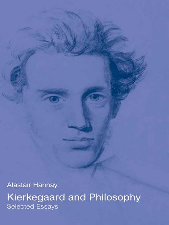 Kierkegaard and Philosophy (ebook), Alastair Hannay 9781134455102
