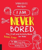 I Am Never Bored: The Best Ever Craft and Activity Book for Kids