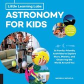 Little Learning Labs: Astronomy for Kids, abridged paperback edition: 26 Family-friendly Activities about Stars, Planets, and Observing the World Around You; Activities for STEAM L