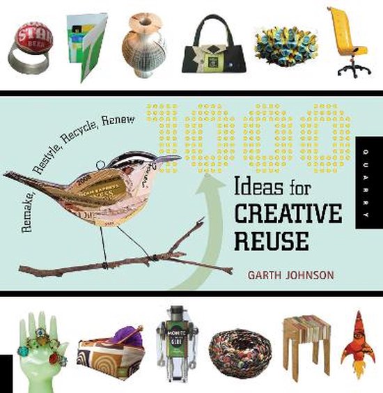 Garth Johnson - 1000 Ideas for Creative Reuse