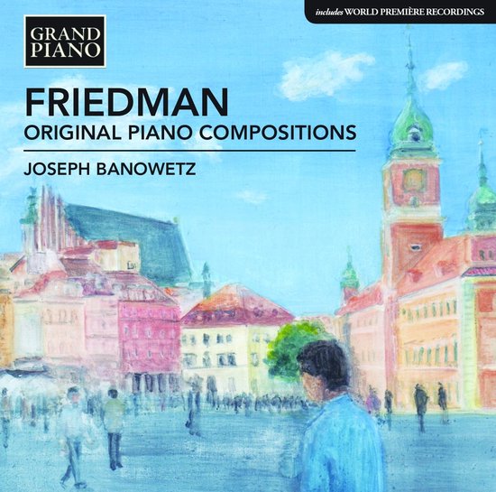 Album cover met de tekst 'GRAND PIANO FRIEDMAN ORIGINAL PIANO COMPOSITIONS JOSEPH BANOWETZ'. Op de achtergrond een schilderij van een stadsplein met gebouwen en mensen.