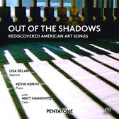 Lisa Delan, Kevin Korth, Matt Haimovitz - Out Of The Shadows: Rediscovered American Art Songs (Super Audio CD)