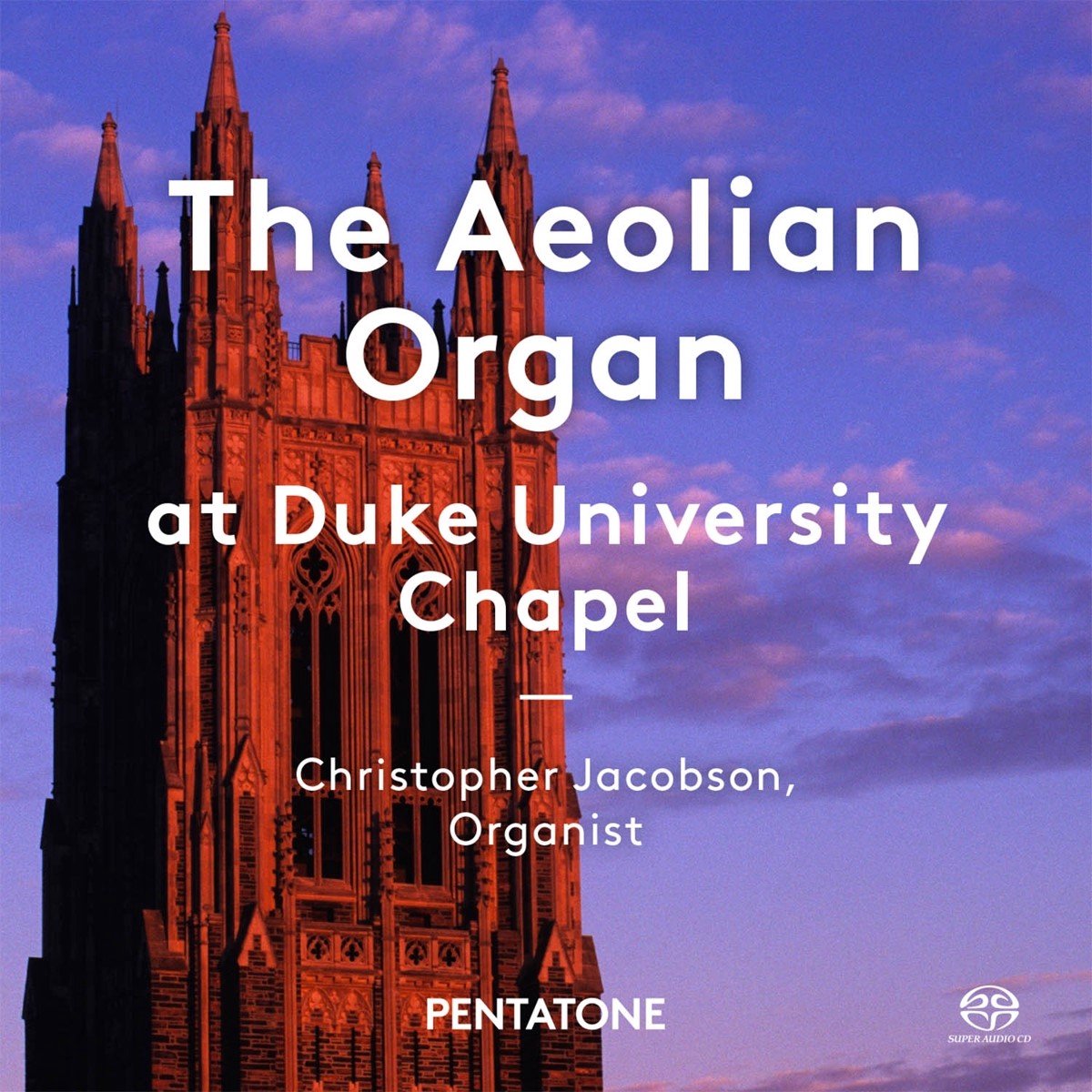 Christopher Jacobson - The Aeolian Organ At Duke University Chapel (SACD)