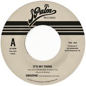 Orgone - It's My Thing (7" Vinyl Single)