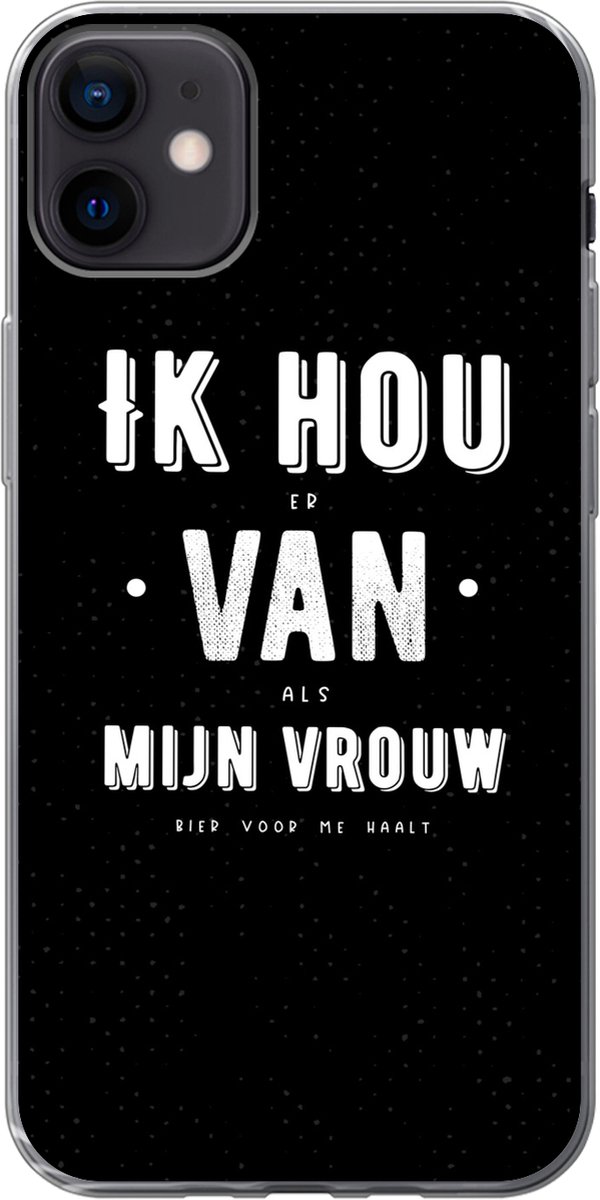 Telefoonhoesje Geschikt voor iPhone 12 mini hoesje - Quotes - Spreuken - 'Ik hou van mijn vrouw' - Zwart - Siliconen Telefoonhoesje Telefoonhoesje