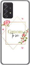 Geschikt voor Samsung Galaxy A33 5G hoesje - Quotes - 'Groom to be' - Bloemen - Spreuken - Siliconen Telefoonhoesje