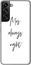 Geschikt voor Samsung Galaxy S22 hoesje - Quotes - 'Mrs. always right' - Trouwen - Spreuken - Siliconen Telefoonhoesje