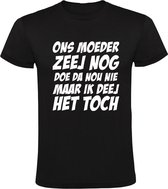 Ons moeder zeej nog doe da nou niet maar ik deej het toch | Heren T-shirt | Zwart | Jan Biggel | Bier | Borrel | Feest | Carnaval | Oktoberfeest | Humor