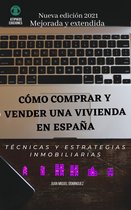 Como Comprar y Vender Viviendas En Espana. Tecnicas y Estrategias Inmobiliarias.