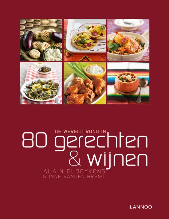 Cover van het boek 'De wereld rond in 80 gerechten en wijnen' van Alain Bloeykens