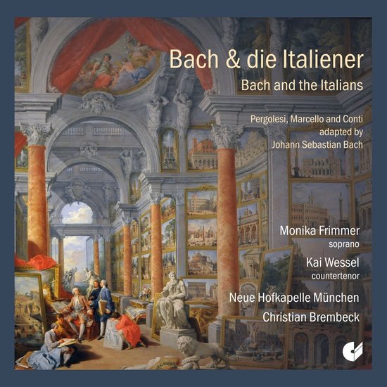 Monika Frimmer, Kai Wessel, Neue Hofkapelle München, Christian Brembeck - Bach & Die Italiener. Pergolesi, Marcello & Conti adapted by Bach (CD)