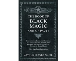 The Book of Black Magic and of Pacts;Including the Rites and Mysteries of Goetic Theurgy, Sorcery, and Infernal Necromancy, also the Rituals of Black Magic