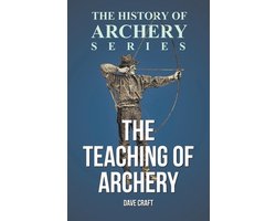 The Teaching of Archery (History of Archery Series)