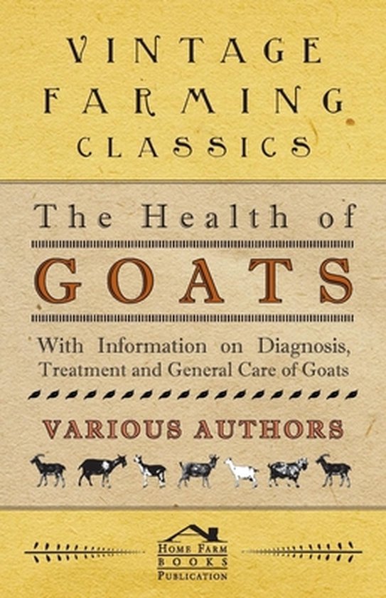 The Health of Goats - With Information on Diagnosis, Treatme ... - cover