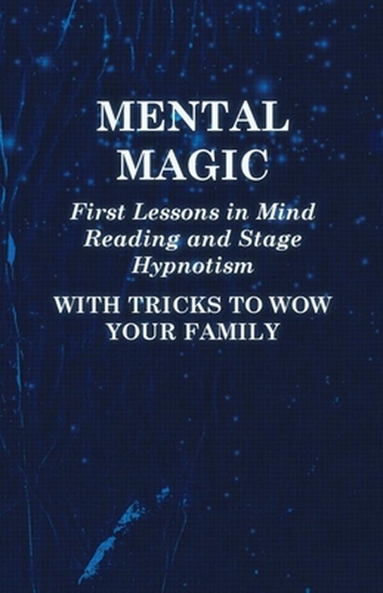 Mental Magic - First Lessons in Mind Reading and Stage Hypno ... - cover