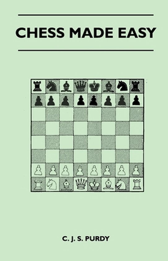 Chess Made Easy, C. J. S. Purdy | 9781446519547 | Boeken | bol.com