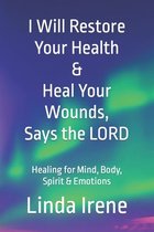 I Will Restore Your Health and Heal Your Wounds, says the LORD