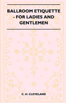 Ballroom Etiquette - For Ladies And Gentlemen