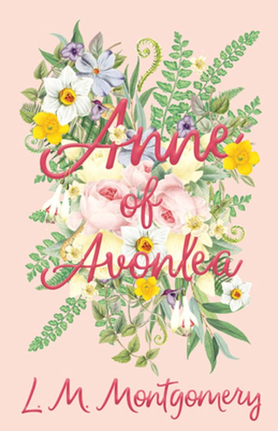 Boekcover 'Anne of Avonlea' met een boeket van roze, witte en gele bloemen en groen gebladerte op een lichtroze achtergrond.