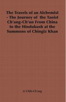 The Travels of an Alchemist - The Journey of the Taoist Ch'ang-Ch'un From China to the Hindukush at the Summons of Chingiz Khan