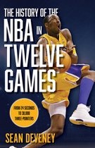 The History of the NBA in Twelve Games
