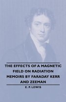 The Effects Of A Magnetic Field On Radiation -Memoirs By Faraday Kerr And Zeeman