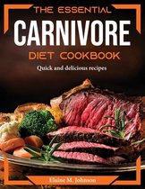 The Essential Carnivore Diet Cookbook